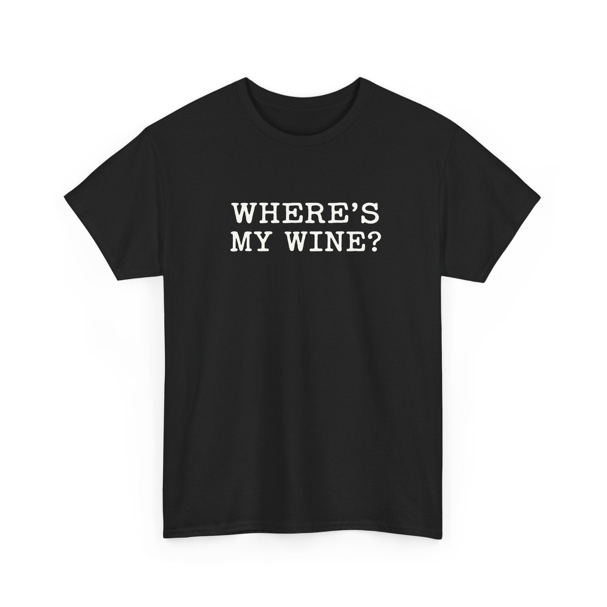 Funny Wine T-Shirt "Where's My Wine?" - Wine Lover Gift - Alcohol Humor Graphic Tee - Unisex Heavy Cotton Shirt - Drinking Squad Top - Mom Life Gift
