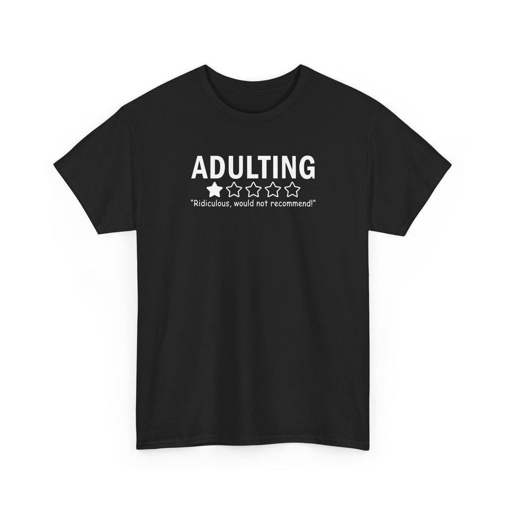 Adulting 1-Star Tee — “Adulting: Ridiculous, would not recommend” Funny Graphic Shirt