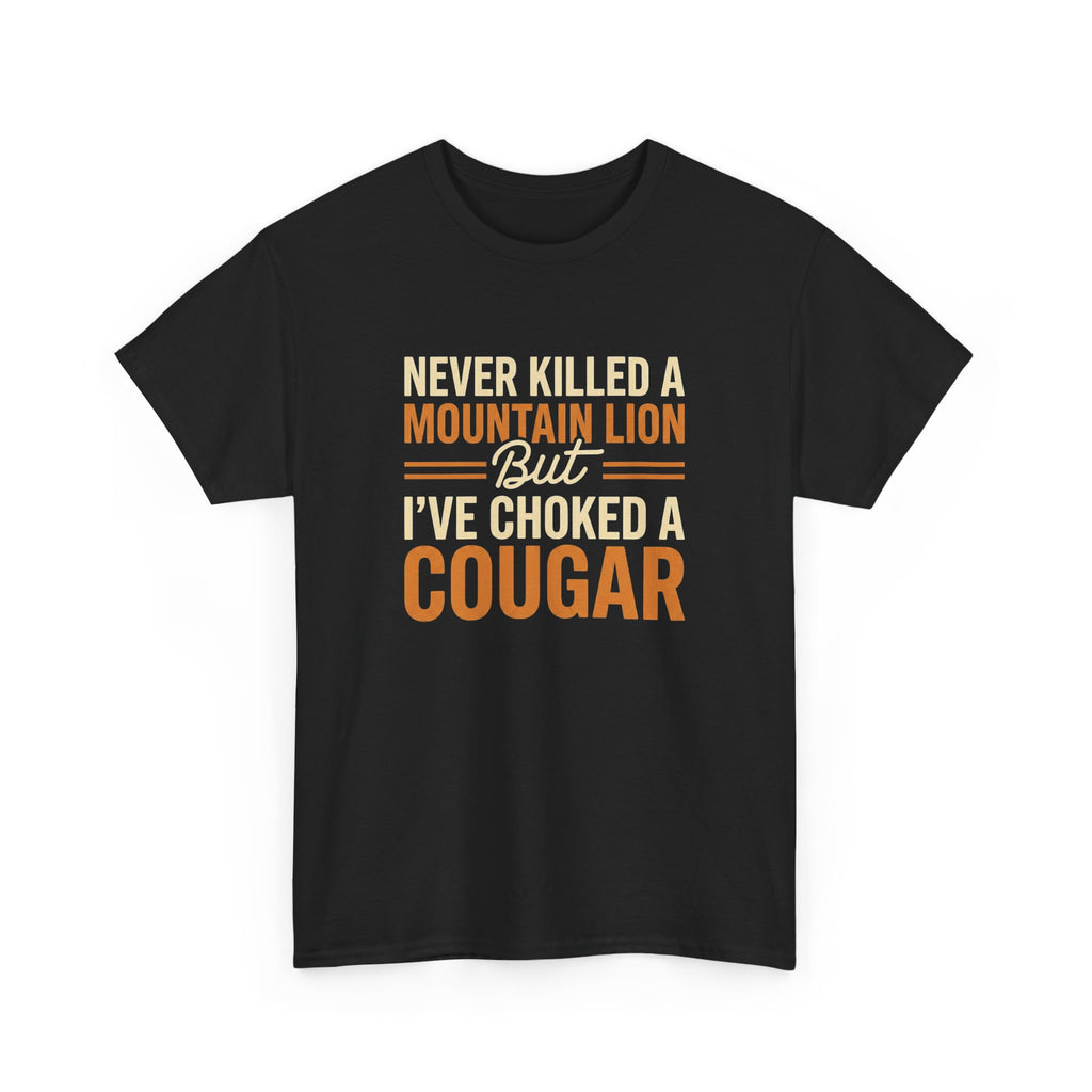 Funny Cougar T-Shirt — "Never Killed a Mountain Lion But I’ve Choked a Cougar" Graphic Tee