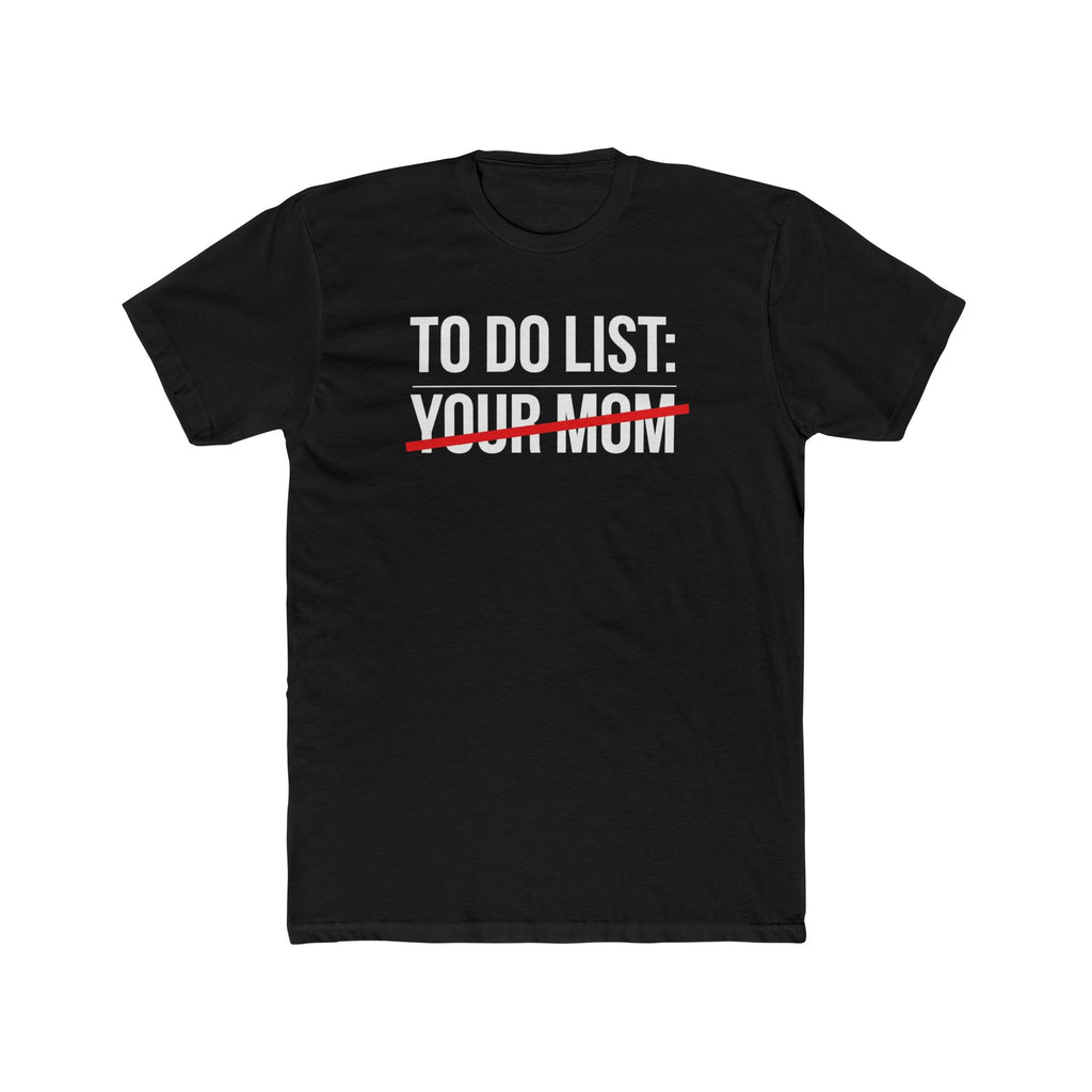 "To Do List: ~Your Mom~" Crossed-Out Text Shirt