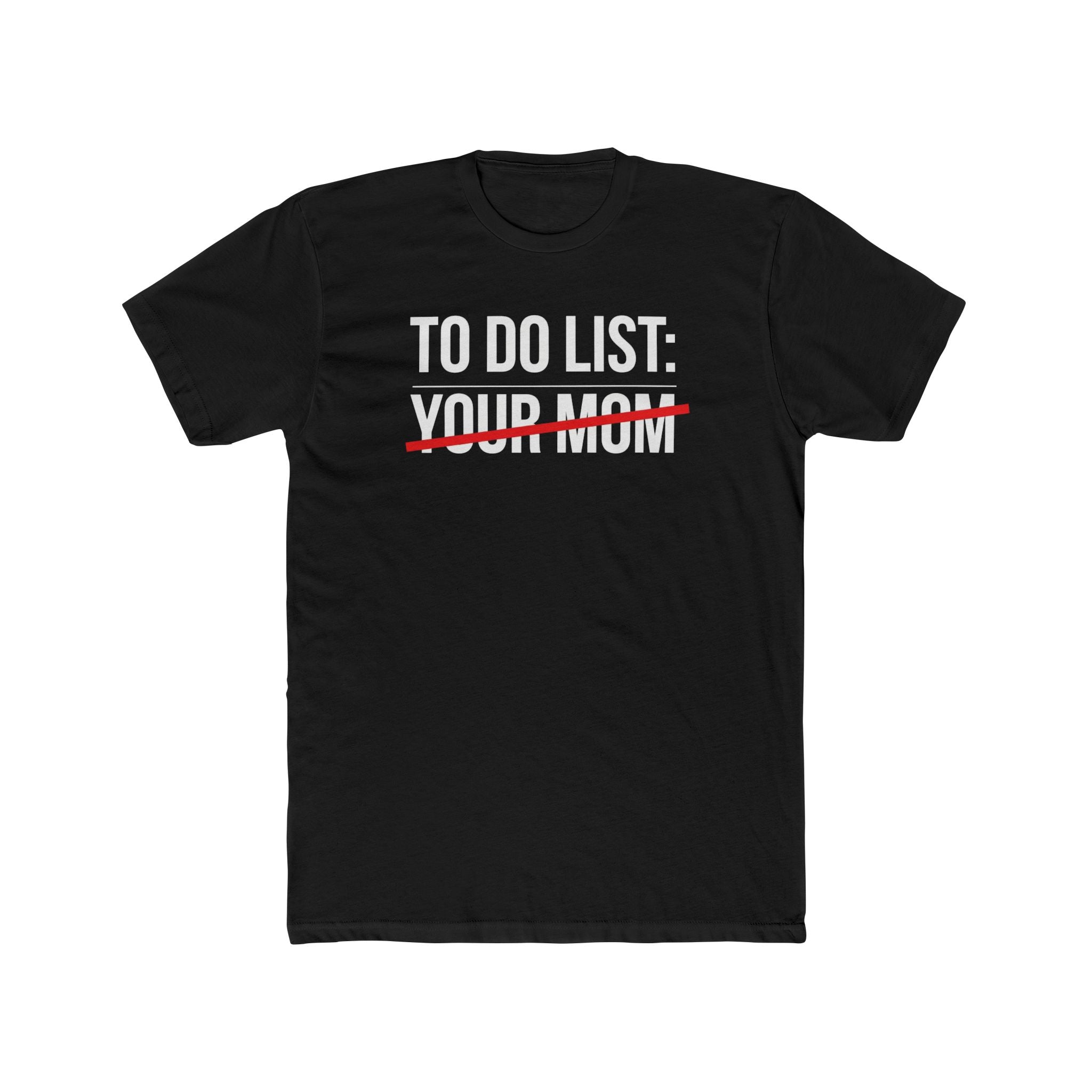 "To Do List: ~Your Mom~" Crossed-Out Text Shirt