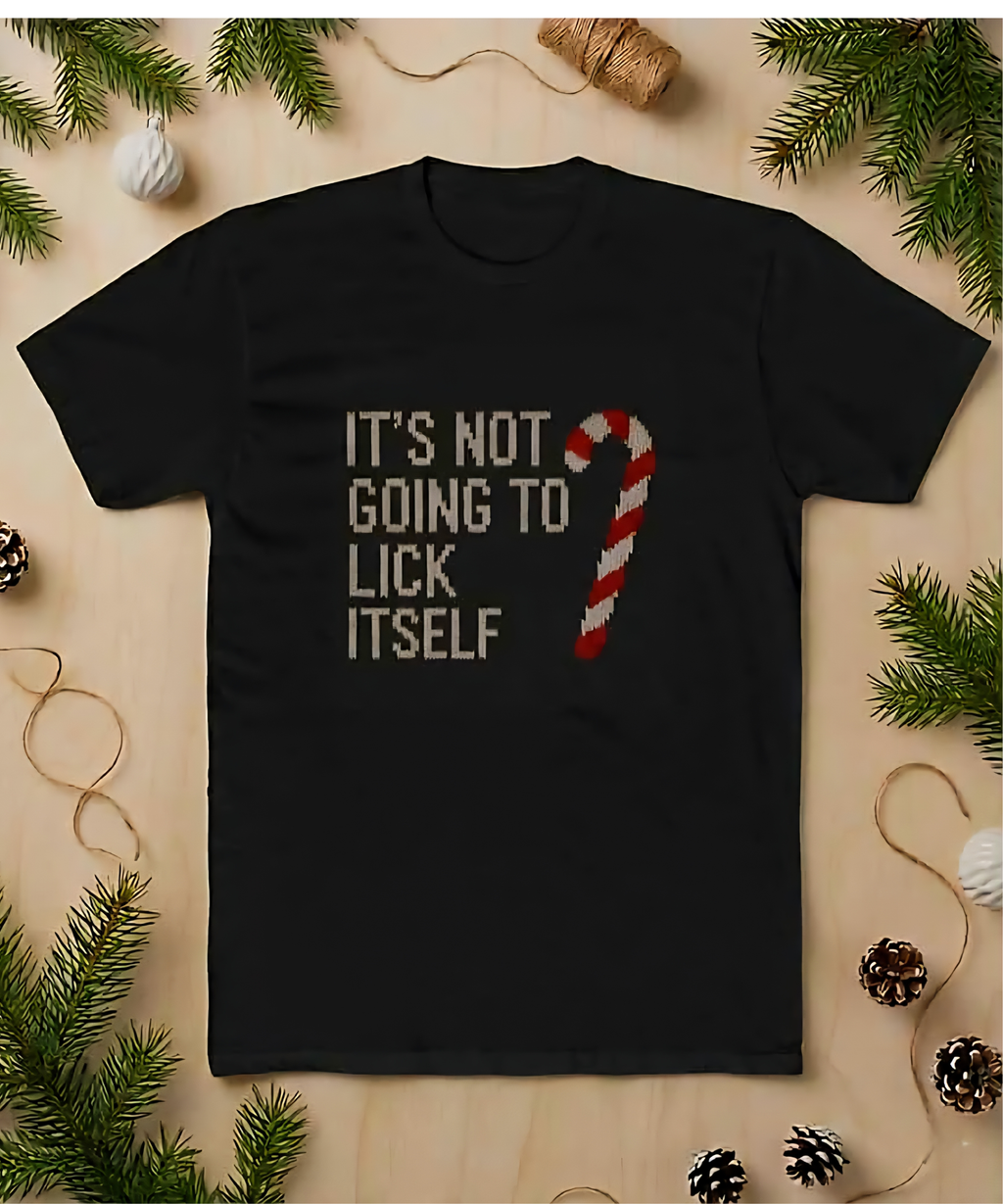 It's Not Going to Lick Itself" Candy Cane Tee