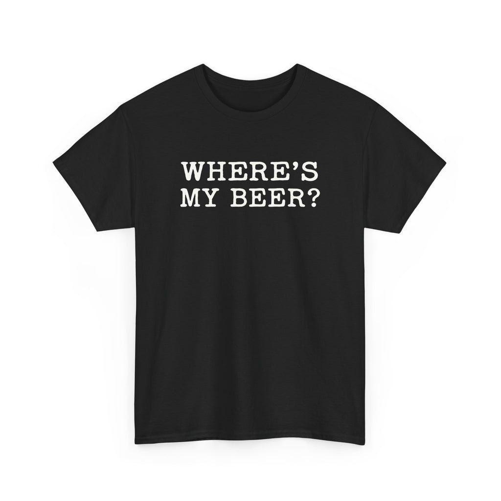 Funny Beer T Shirt Wheres My Beer | Beer Lover Gift | Craft Beer Tee | Drinking Buddy Shirt | Pub Crawl Outfit | Gift for Him