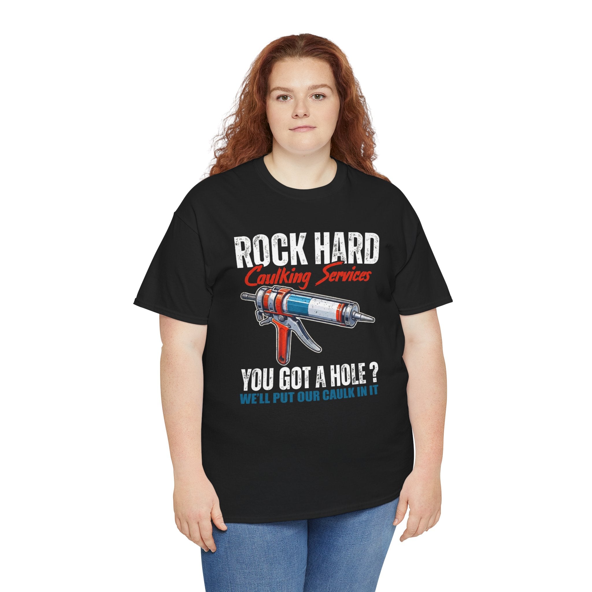 Rock Hard Caulking Services T-Shirt — "You Got a Hole? We'll Put Our Caulk In It"